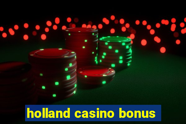 holland casino bonus