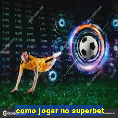 como jogar no superbet