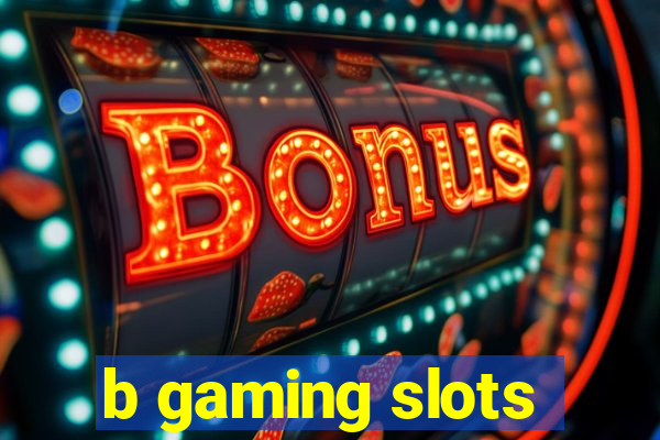 b gaming slots