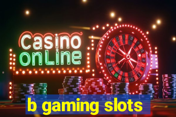 b gaming slots