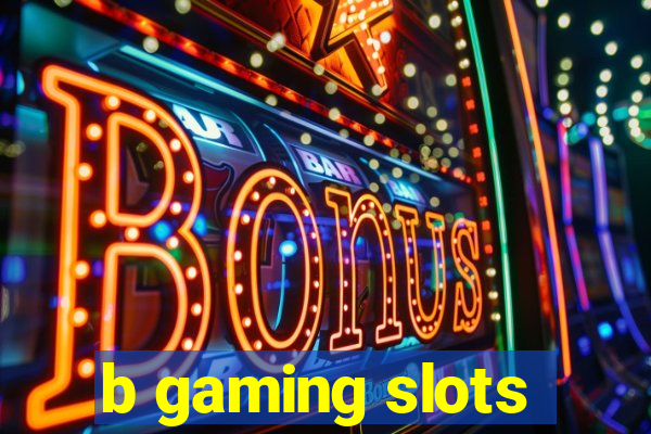 b gaming slots