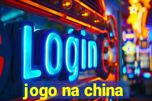 jogo na china