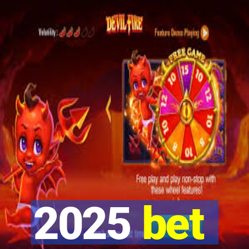 2025 bet