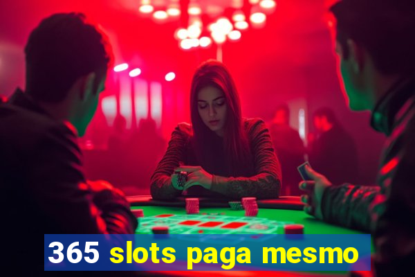 365 slots paga mesmo