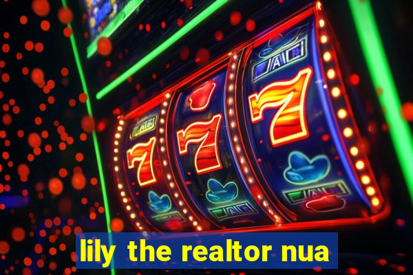 lily the realtor nua