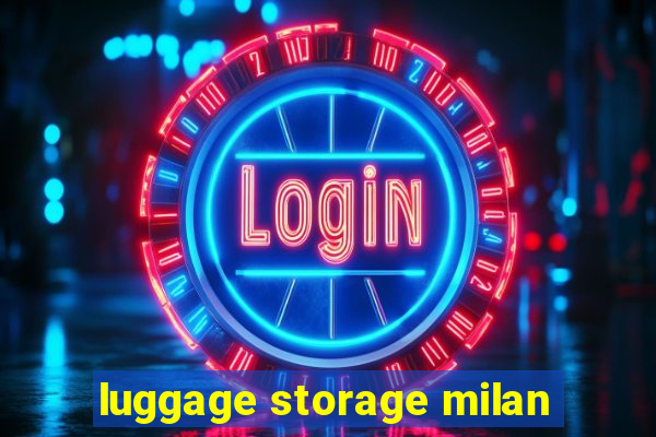 luggage storage milan