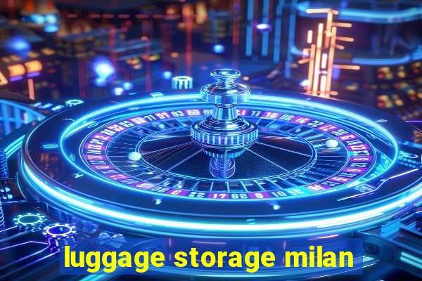 luggage storage milan