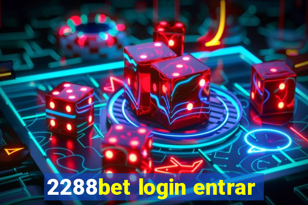 2288bet login entrar