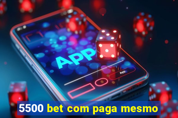 5500 bet com paga mesmo