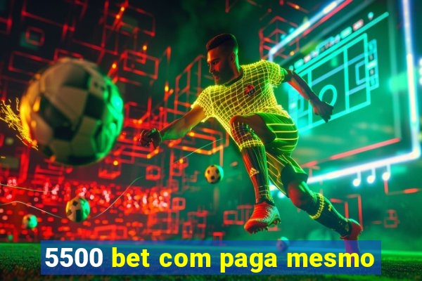 5500 bet com paga mesmo