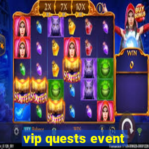 vip quests event