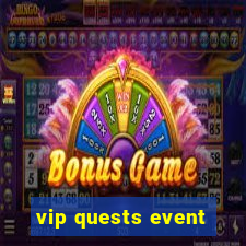 vip quests event