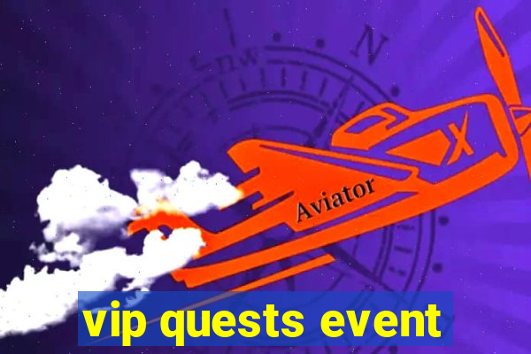 vip quests event