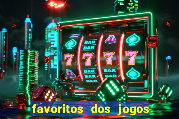 favoritos dos jogos de hoje