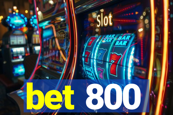 bet 800