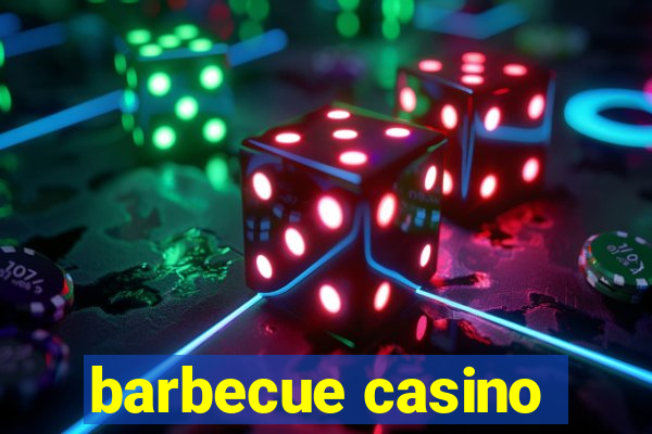 barbecue casino