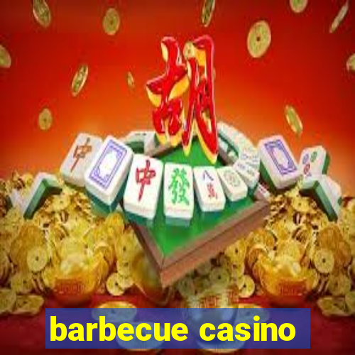 barbecue casino