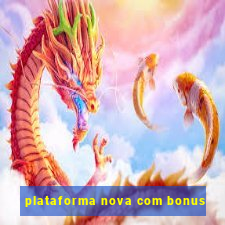 plataforma nova com bonus