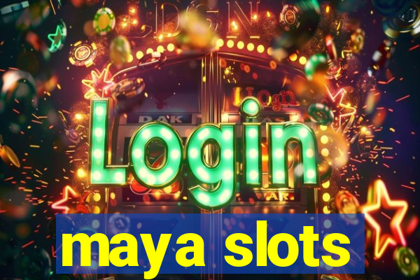 maya slots