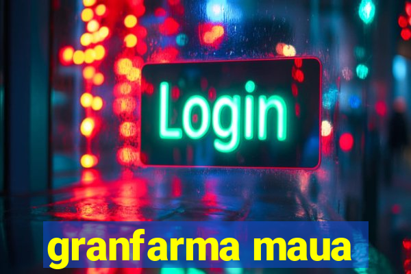 granfarma maua