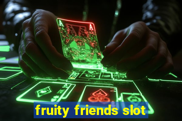 fruity friends slot