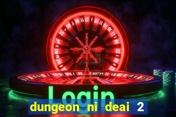 dungeon ni deai 2 temporada dublado data de lançamento