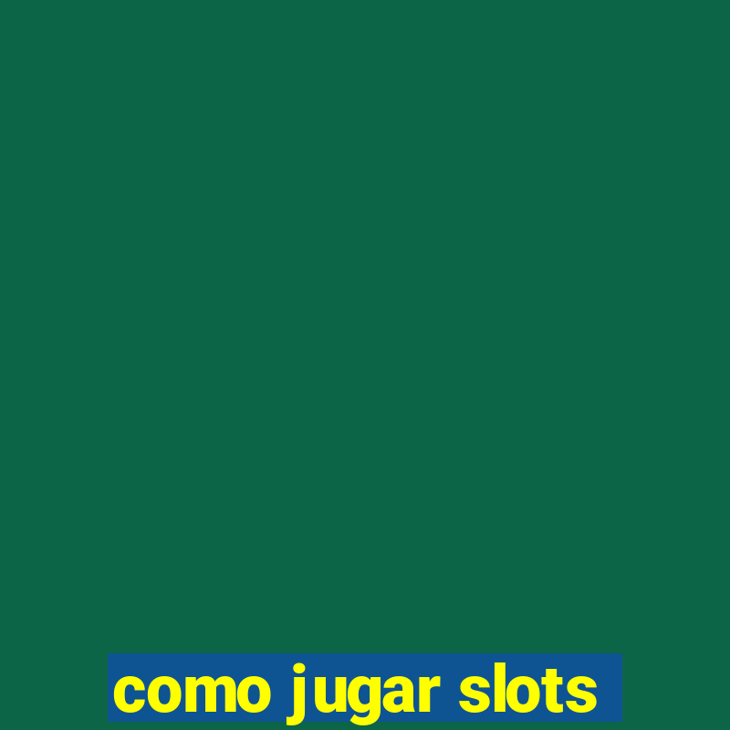 como jugar slots