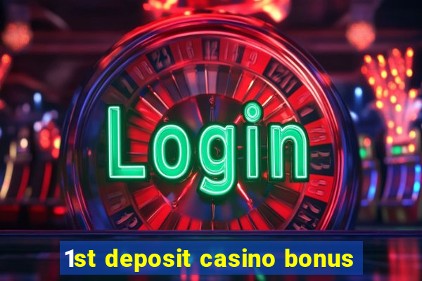 1st deposit casino bonus