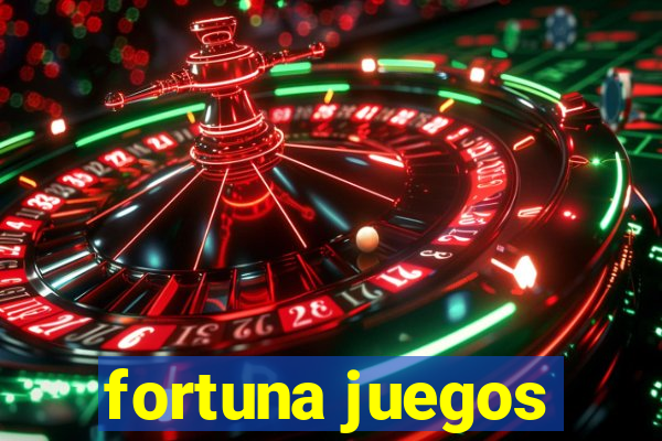 fortuna juegos