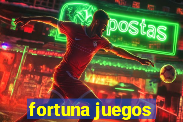 fortuna juegos