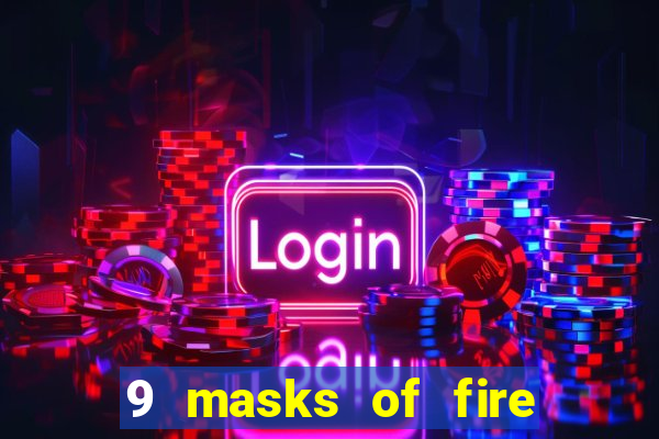 9 masks of fire casino slot