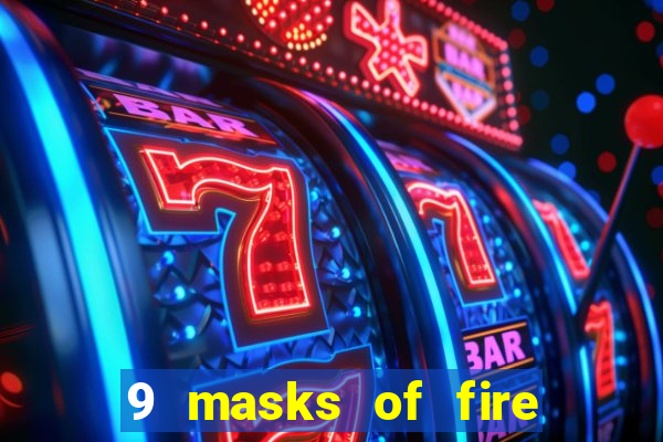 9 masks of fire casino slot