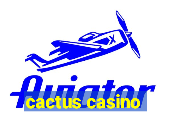 cactus casino