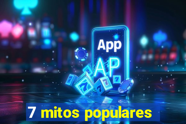 7 mitos populares