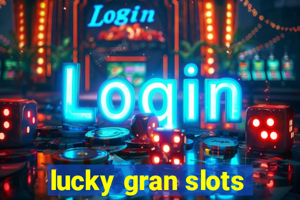 lucky gran slots