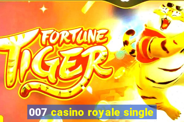 007 casino royale single