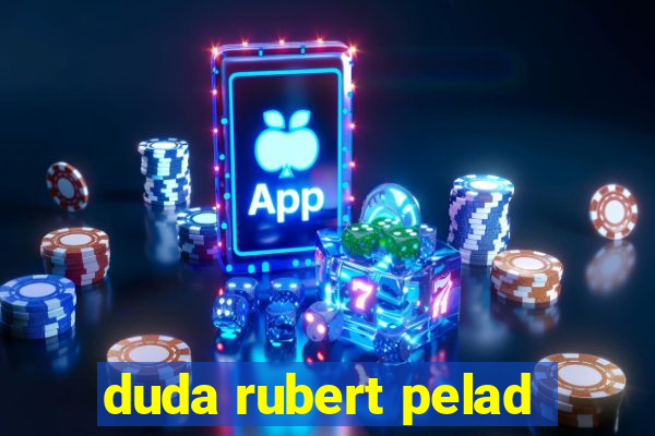 duda rubert pelad