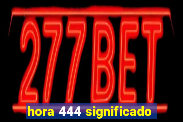 hora 444 significado