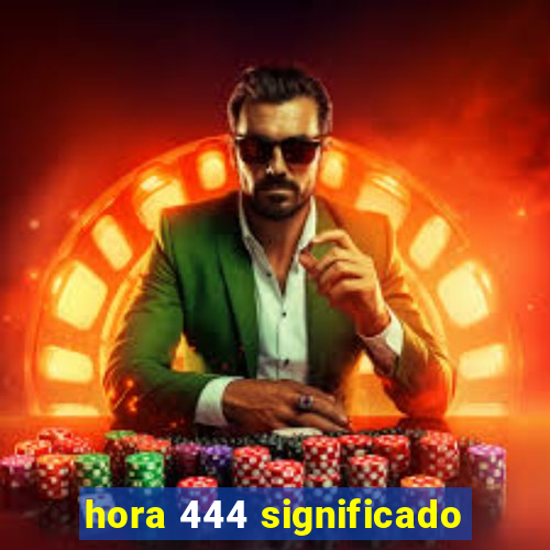 hora 444 significado