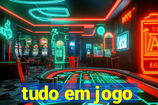 tudo em jogo