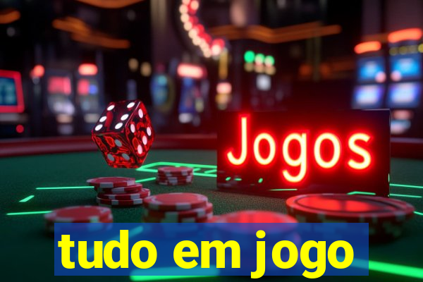 tudo em jogo