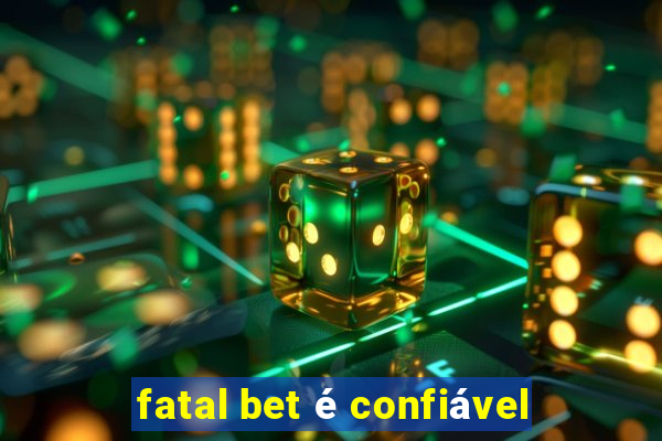 fatal bet é confiável