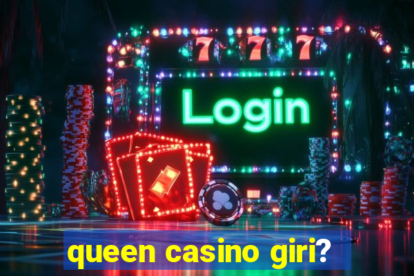 queen casino giri?