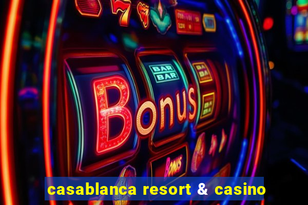 casablanca resort & casino