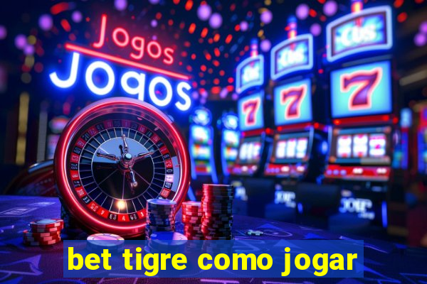 bet tigre como jogar