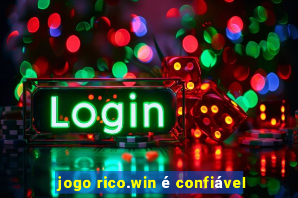 jogo rico.win é confiável