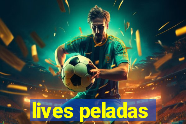 lives peladas