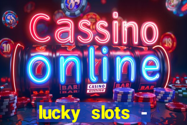 lucky slots - casino gratis