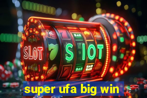 super ufa big win