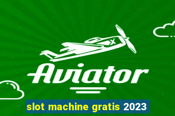 slot machine gratis 2023